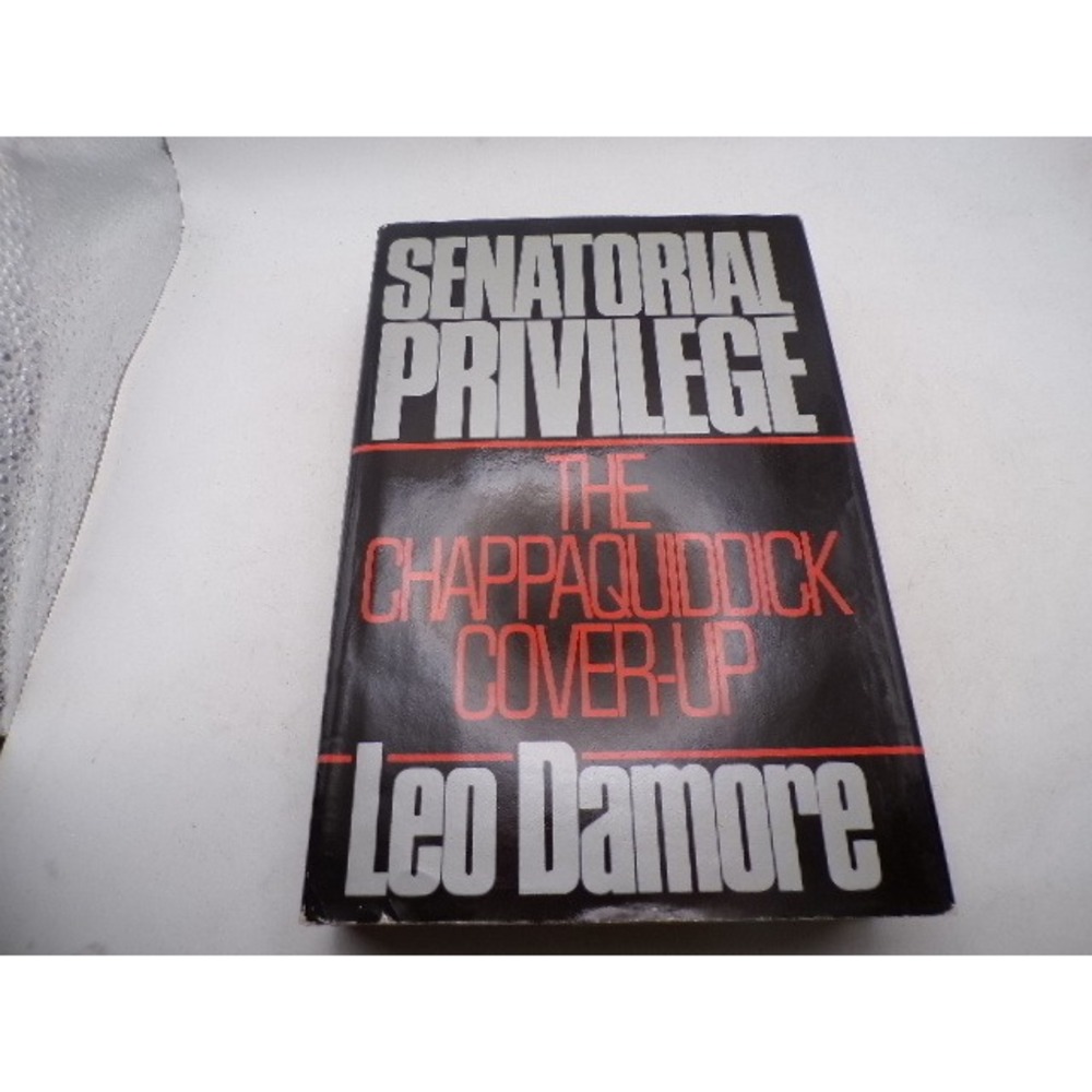 Senatorial Privilege The Chappaquiddick Cover-Up Leo Damore 1988 Hardcover Book